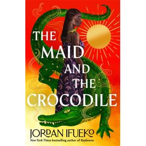 Hot Key Books The Maid And The Crocodile : A Novel In The World Of Raybearer Hot Key Books The Maid And The Crocodile : A Novel In The World Of Raybearer