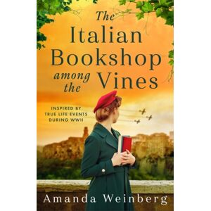 Bonnier Books Ltd The Italian Bookshop Among The Vines : An Absolutely Gripping And Heartbreaking Ww2 Historical Novel, Inspired By True Events Bonnier Books Ltd The Italian Bookshop Among The Vines : An Absolutely Gripping And Heartbreaking Ww2 Historical Novel, Inspired By True Events