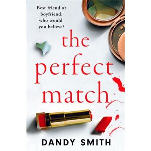 Bonnier Books Ltd The Perfect Match : An Absolutely Gripping Psychological Thriller With A Breathtaking Twist Bonnier Books Ltd The Perfect Match : An Absolutely Gripping Psychological Thriller With A Breathtaking Twist