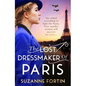Bonnier Books Ltd The Lost Dressmaker Of Paris : A Completely Heartbreaking And Gripping World War 2 Page-Turner Bonnier Books Ltd The Lost Dressmaker Of Paris : A Completely Heartbreaking And Gripping World War 2 Page-Turner