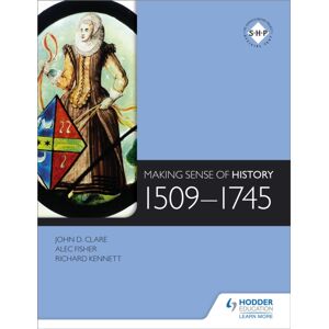 Hachette Learning Making Sense Of History: 1509-1745 Hachette Learning Making Sense Of History: 1509-1745