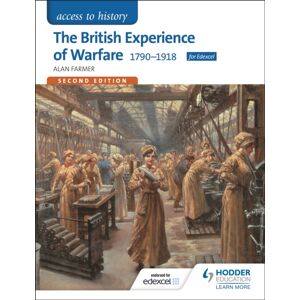 Hachette Learning Access To History: The British Experience Of Warfare 1790-1918 For Edexcel Second Edition Hachette Learning Access To History: The British Experience Of Warfare 1790-1918 For Edexcel Second Edition
