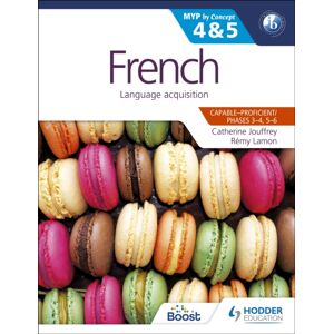 Hachette Learning French For The Ib Myp 4 & 5 (Capable–proficient/phases 3-4, 5-6) : Myp By Concept Hachette Learning French For The Ib Myp 4 & 5 (Capable–proficient/phases 3-4, 5-6) : Myp By Concept