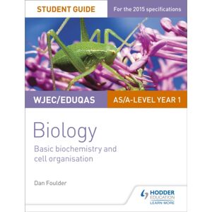 Hachette Learning Wjec/eduqas Biology As/a Level Year 1 Student Guide: Basic Biochemistry And Cell Organisation Hachette Learning Wjec/eduqas Biology As/a Level Year 1 Student Guide: Basic Biochemistry And Cell Organisation