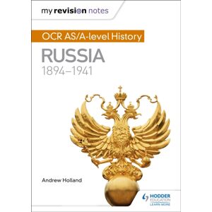 Hachette Learning My Revision Notes: Ocr As/a-Level History: Russia 1894-1941 Hachette Learning My Revision Notes: Ocr As/a-Level History: Russia 1894-1941
