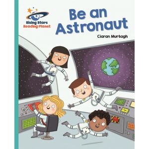 Hachette Learning Reading Planet - Be An Astronaut - Turquoise: Galaxy Hachette Learning Reading Planet - Be An Astronaut - Turquoise: Galaxy
