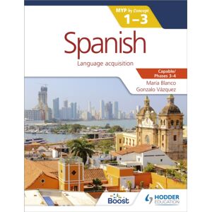 Hachette Learning Spanish For The Ib Myp 1-3 Phases 3-4 : By Concept Hachette Learning Spanish For The Ib Myp 1-3 Phases 3-4 : By Concept