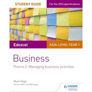 Hachette Learning Edexcel As/a-Level Year 1 Business Student Guide: Theme 2: Managing Business Activities Hachette Learning Edexcel As/a-Level Year 1 Business Student Guide: Theme 2: Managing Business Activities