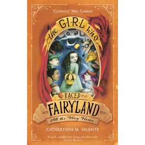 Little, Brown Book Group The Girl Who Raced Fairyland All The Way Home Little, Brown Book Group The Girl Who Raced Fairyland All The Way Home