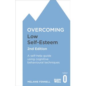 Little, Brown Book Group Overcoming Low Self-Esteem, 2nd Edition : A Self-Help Guide Using Cognitive Behavioural Techniques Little, Brown Book Group Overcoming Low Self-Esteem, 2nd Edition : A Self-Help Guide Using Cognitive Behavioural Techniques