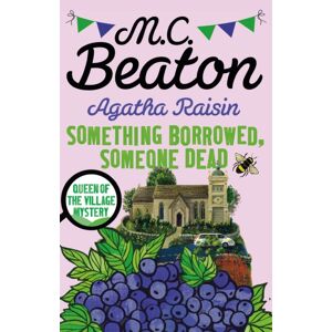 Little, Brown Book Group Agatha Raisin: Something Borrowed, Someone Dead Little, Brown Book Group Agatha Raisin: Something Borrowed, Someone Dead