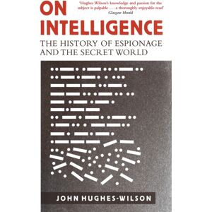 Little, Brown Book Group On Intelligence : The History Of Espionage And The Secret World Little, Brown Book Group On Intelligence : The History Of Espionage And The Secret World
