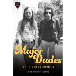 Little, Brown Book Group Major Dudes : A Steely Dan Companion Little, Brown Book Group Major Dudes : A Steely Dan Companion