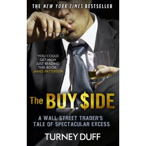 Little, Brown Book Group The Buy Side : A Wall Street Trader'S Tale Of Spectacular Excess Little, Brown Book Group The Buy Side : A Wall Street Trader'S Tale Of Spectacular Excess