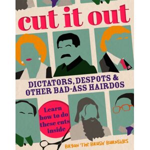 Little, Brown Book Group Cut It Out : Dictators, Despots And Other Badass Hairdos Little, Brown Book Group Cut It Out : Dictators, Despots And Other Badass Hairdos
