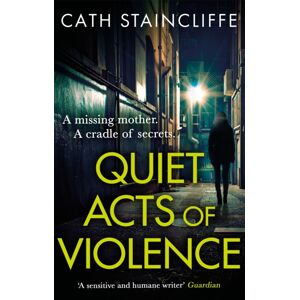 Little, Brown Book Group Quiet Acts Of Violence Little, Brown Book Group Quiet Acts Of Violence