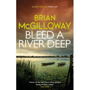 Little, Brown Book Group Bleed A River Deep : Buried Secrets Are Unearthed In This Gripping Crime Novel Little, Brown Book Group Bleed A River Deep : Buried Secrets Are Unearthed In This Gripping Crime Novel