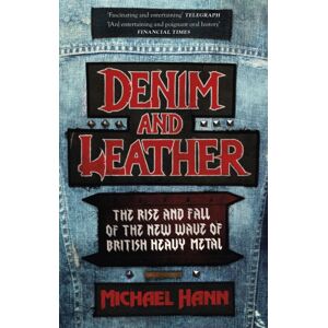 Little, Brown Book Group Denim And Leather : The Rise And Fall Of The Wave Of British Heavy Metal Little, Brown Book Group Denim And Leather : The Rise And Fall Of The Wave Of British Heavy Metal