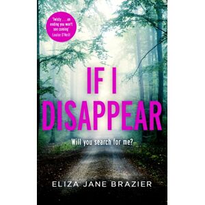 Little, Brown Book Group If I Disappear : A Gripping Psychological Thriller With A Jaw-Dropping Twist Little, Brown Book Group If I Disappear : A Gripping Psychological Thriller With A Jaw-Dropping Twist