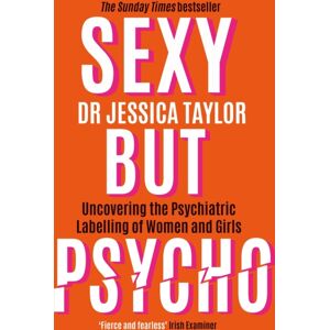 Little, Brown Book Group Sexy But Psycho : How The Patriarchy Uses Women’s Trauma Against Them Little, Brown Book Group Sexy But Psycho : How The Patriarchy Uses Women’s Trauma Against Them