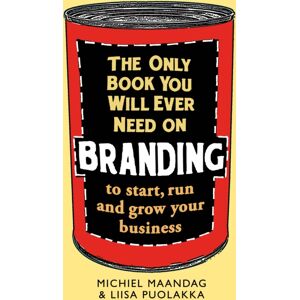 Little, Brown Book Group The Only Book You Will Ever Need On Branding : To Start, Run And Grow Your Business Little, Brown Book Group The Only Book You Will Ever Need On Branding : To Start, Run And Grow Your Business