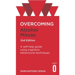 Little, Brown Book Group Overcoming Alcohol Misuse, 2nd Edition : A Self-Help Guide Using Cognitive Behavioural Techniques Little, Brown Book Group Overcoming Alcohol Misuse, 2nd Edition : A Self-Help Guide Using Cognitive Behavioural Techniques