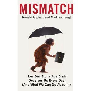 Little, Brown Book Group Mismatch : How Our Stone Age Brain Deceives Us Every Day (And What We Can Do About It) Little, Brown Book Group Mismatch : How Our Stone Age Brain Deceives Us Every Day (And What We Can Do About It)