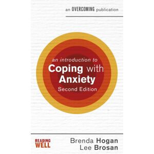 Little, Brown Book Group An Introduction To Coping With Anxiety, 2nd Edition Little, Brown Book Group An Introduction To Coping With Anxiety, 2nd Edition