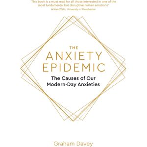 Little, Brown Book Group The Anxiety Epidemic : The Causes Of Our Modern-Day Anxieties Little, Brown Book Group The Anxiety Epidemic : The Causes Of Our Modern-Day Anxieties