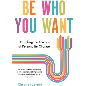 Little, Brown Book Group Be Who You Want : Unlocking The Science Of Personality Change Little, Brown Book Group Be Who You Want : Unlocking The Science Of Personality Change