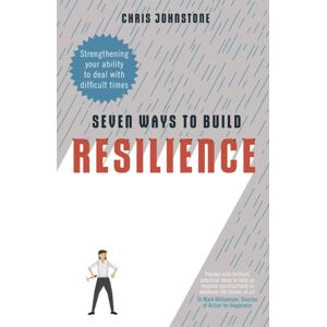 Little, Brown Book Group Seven Ways To Build Resilience : Strengthening Your Ability To Deal With Difficult Times Little, Brown Book Group Seven Ways To Build Resilience : Strengthening Your Ability To Deal With Difficult Times