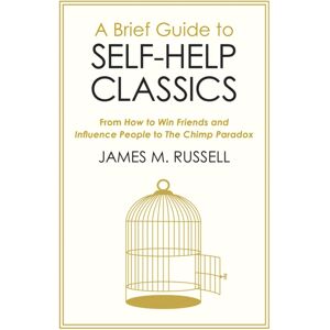 Little, Brown Book Group A Brief Guide To Self-Help Classics : From How To Win Friends And Influence People To The Chimp Paradox Little, Brown Book Group A Brief Guide To Self-Help Classics : From How To Win Friends And Influence People To The Chimp Paradox