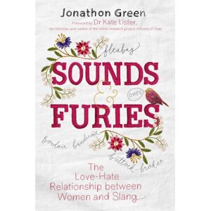 Little, Brown Book Group Sounds & Furies : The Love-Hate Relationship Between Women And Slang Little, Brown Book Group Sounds & Furies : The Love-Hate Relationship Between Women And Slang