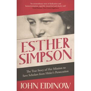 Little, Brown Book Group Esther Simpson : The True Story Of Her Mission To Save Scholars From Hitler'S Persecution Little, Brown Book Group Esther Simpson : The True Story Of Her Mission To Save Scholars From Hitler'S Persecution