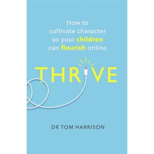 Little, Brown Book Group Thrive : How To Cultivate Character So Your Children Can Flourish Online Little, Brown Book Group Thrive : How To Cultivate Character So Your Children Can Flourish Online