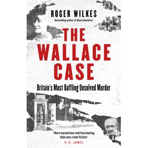 Little, Brown Book Group The Wallace Case : Britain'S Most Baffling Unsolved Murder Little, Brown Book Group The Wallace Case : Britain'S Most Baffling Unsolved Murder