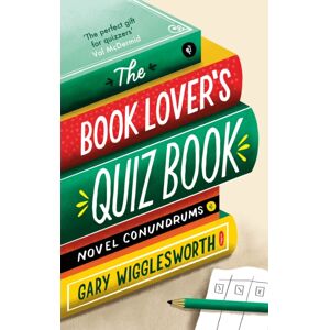 Little, Brown Book Group The Book Lover'S Quiz Book : Novel Conundrums Little, Brown Book Group The Book Lover'S Quiz Book : Novel Conundrums