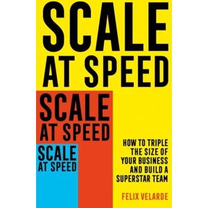 Little, Brown Book Group Scale At Speed : How To Triple The Size Of Your Business And Build A Superstar Team Little, Brown Book Group Scale At Speed : How To Triple The Size Of Your Business And Build A Superstar Team