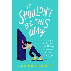 Little, Brown Book Group It Shouldn'T Be This Way : Learning To Accept The Things You Just Can'T Change Little, Brown Book Group It Shouldn'T Be This Way : Learning To Accept The Things You Just Can'T Change