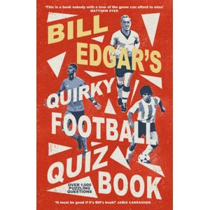 Little, Brown Book Group Bill Edgar'S Quirky Football Quiz Book Little, Brown Book Group Bill Edgar'S Quirky Football Quiz Book
