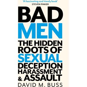 Little, Brown Book Group Bad Men : The Hidden Roots Of Sexual Deception, Harassment And Assault Little, Brown Book Group Bad Men : The Hidden Roots Of Sexual Deception, Harassment And Assault