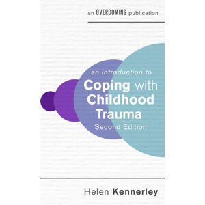 Little, Brown Book Group An Introduction To Coping With Childhood Trauma, 2nd Edition Little, Brown Book Group An Introduction To Coping With Childhood Trauma, 2nd Edition