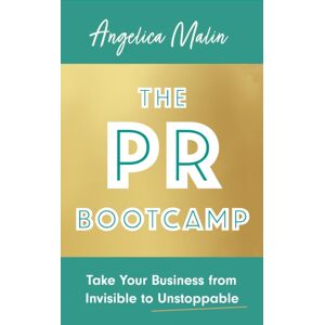 Little, Brown Book Group The Pr Bootcamp : Take Your Business From Invisible To Unstoppable Little, Brown Book Group The Pr Bootcamp : Take Your Business From Invisible To Unstoppable