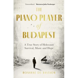 Little, Brown Book Group The Piano Player Of Budapest : A True Story Of Holocaust Survival, Music And Hope Little, Brown Book Group The Piano Player Of Budapest : A True Story Of Holocaust Survival, Music And Hope