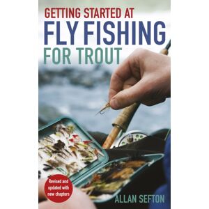 Little, Brown Book Group Getting Started At Fly Fishing For Trout Little, Brown Book Group Getting Started At Fly Fishing For Trout