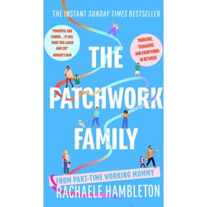 Little, Brown Book Group The Patchwork Family : Toddlers, Teenagers And Everything In Between From Part-Time Working Mummy Little, Brown Book Group The Patchwork Family : Toddlers, Teenagers And Everything In Between From Part-Time Working Mummy