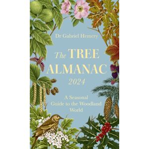 Little, Brown Book Group The Tree Almanac 2024 : A Seasonal Guide To The Woodland World Little, Brown Book Group The Tree Almanac 2024 : A Seasonal Guide To The Woodland World