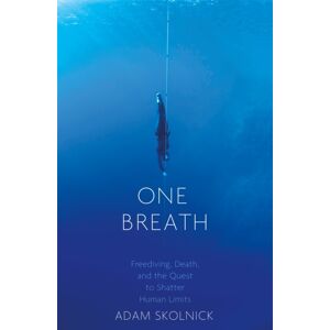 Little, Brown Book Group One Breath : Freediving, Death, And The Quest To Shatter Human Limits Little, Brown Book Group One Breath : Freediving, Death, And The Quest To Shatter Human Limits