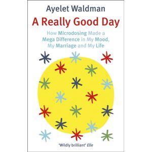 Little, Brown Book Group A Really Good Day : How Microdosing Made A Mega Difference In My Mood, My Marriage And My Life Little, Brown Book Group A Really Good Day : How Microdosing Made A Mega Difference In My Mood, My Marriage And My Life