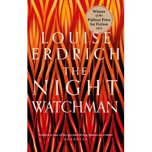 Little, Brown Book Group The Night Watchman : Winner Of The Pulitzer Prize In Fiction 2021 Little, Brown Book Group The Night Watchman : Winner Of The Pulitzer Prize In Fiction 2021